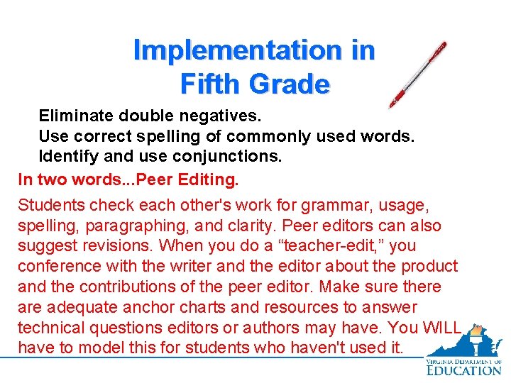 Implementation in Fifth Grade Eliminate double negatives. Use correct spelling of commonly used words.