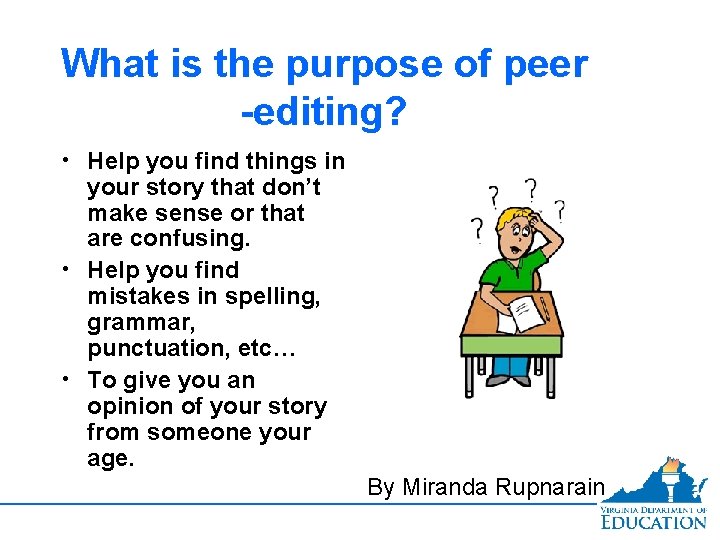 What is the purpose of peer -editing? • Help you find things in your