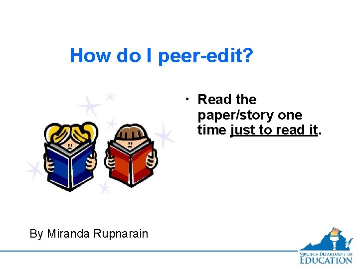 How do I peer-edit? • Read the paper/story one time just to read it.