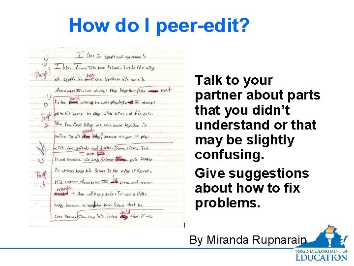 How do I peer-edit? • Talk to your partner about parts that you didn’t
