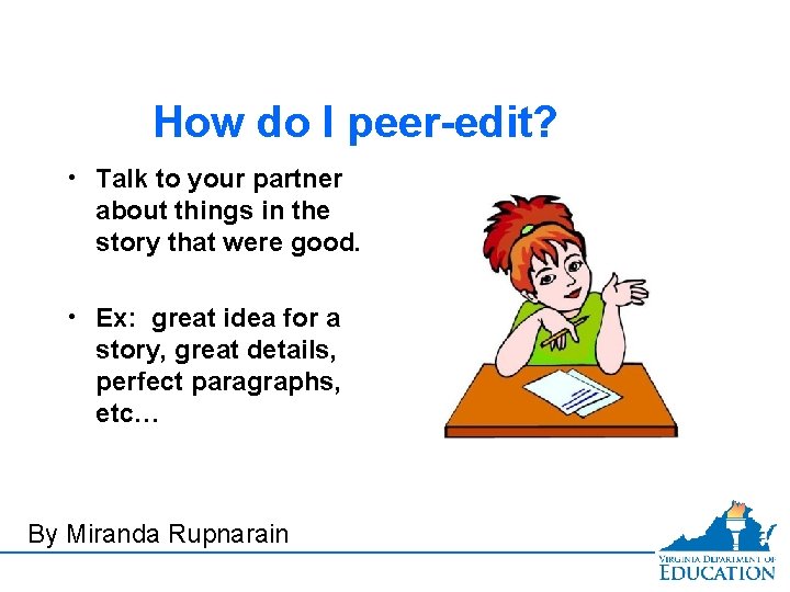 How do I peer-edit? • Talk to your partner about things in the story