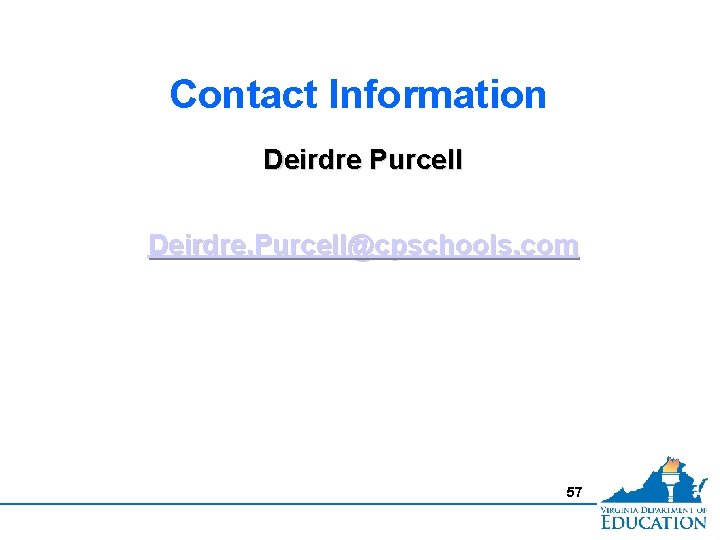 Contact Information Deirdre Purcell Deirdre. Purcell@cpschools. com 57 