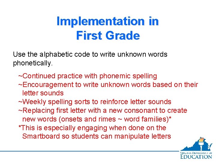 Implementation in First Grade Use the alphabetic code to write unknown words phonetically. ~Continued