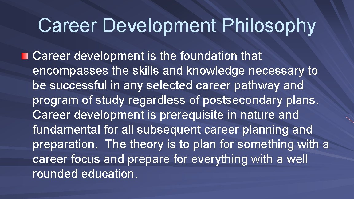Career Development Philosophy Career development is the foundation that encompasses the skills and knowledge