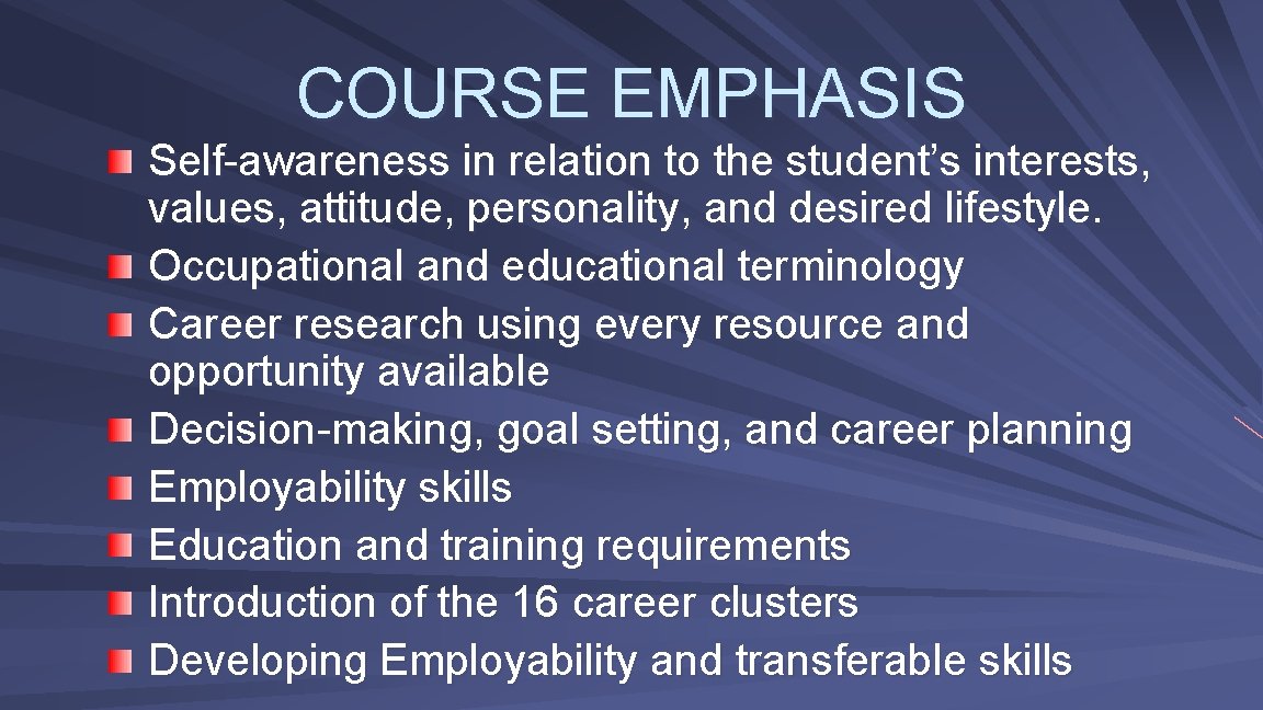 COURSE EMPHASIS Self-awareness in relation to the student’s interests, values, attitude, personality, and desired