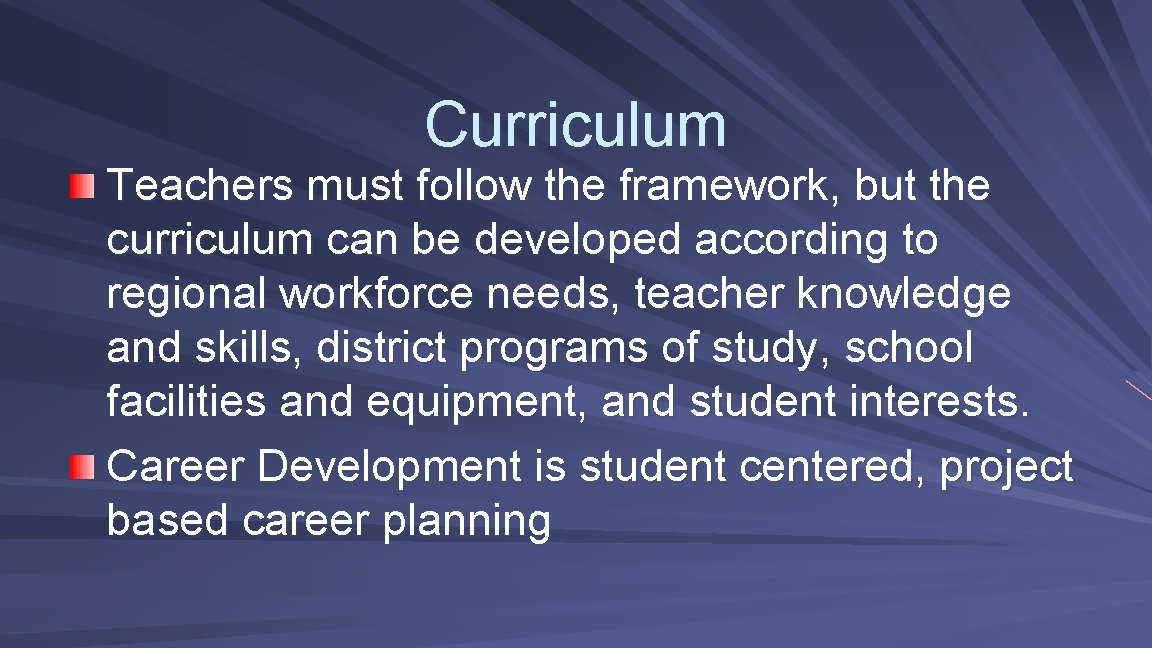Curriculum Teachers must follow the framework, but the curriculum can be developed according to