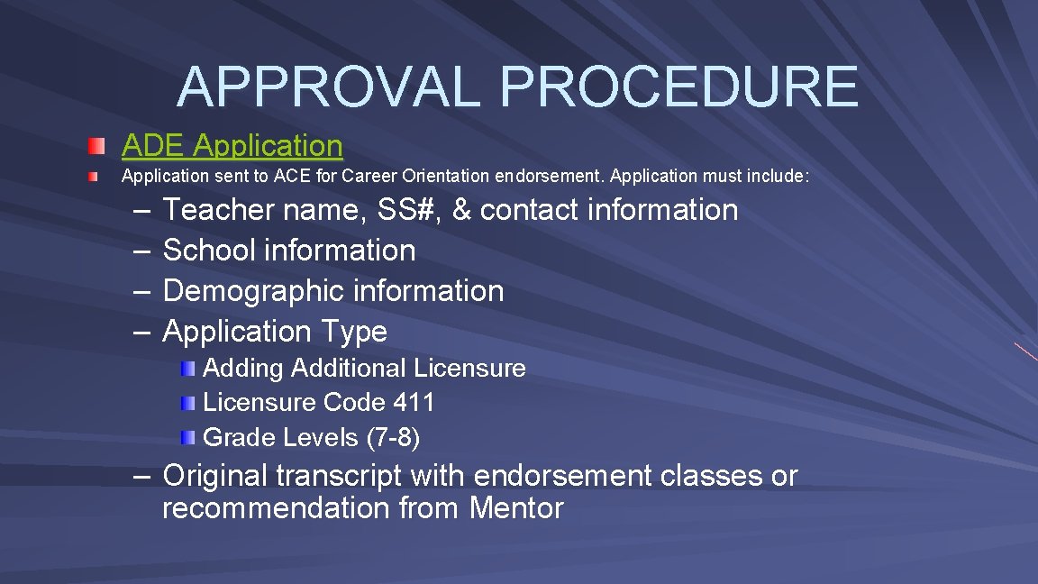 APPROVAL PROCEDURE ADE Application sent to ACE for Career Orientation endorsement. Application must include: