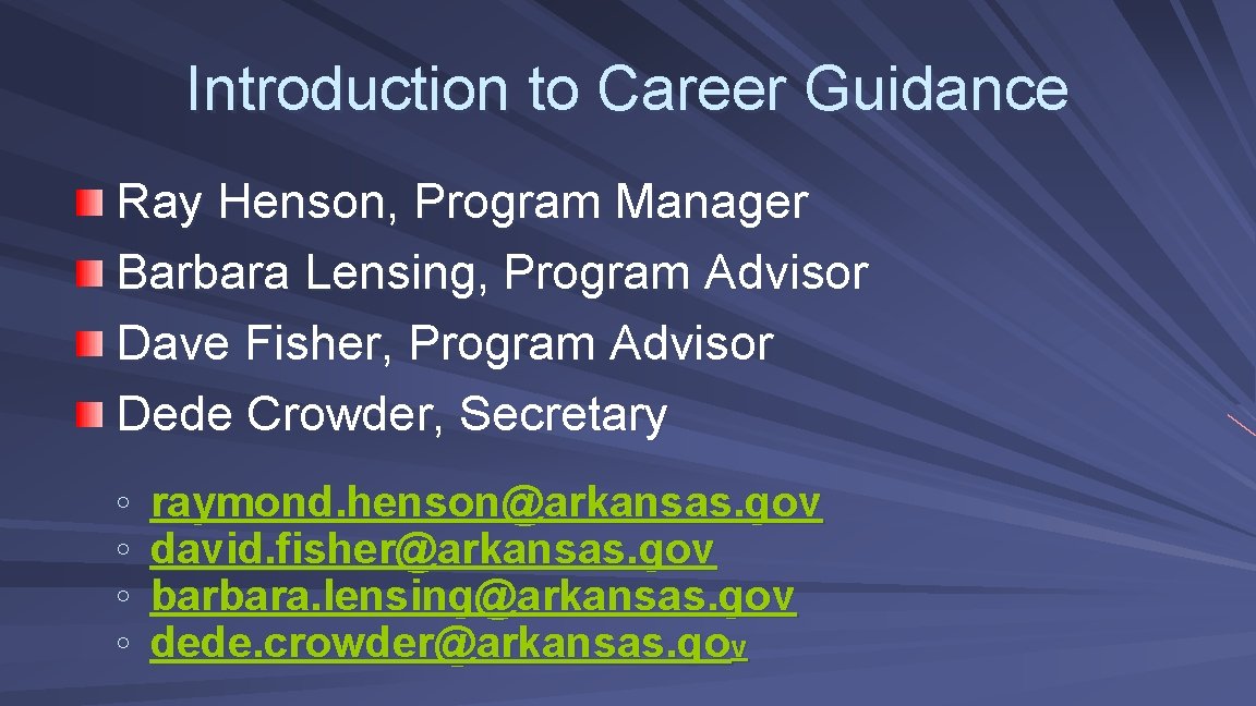 Introduction to Career Guidance Ray Henson, Program Manager Barbara Lensing, Program Advisor Dave Fisher,