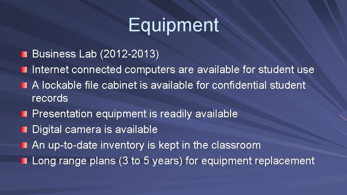 Equipment Business Lab (2012 -2013) Internet connected computers are available for student use A