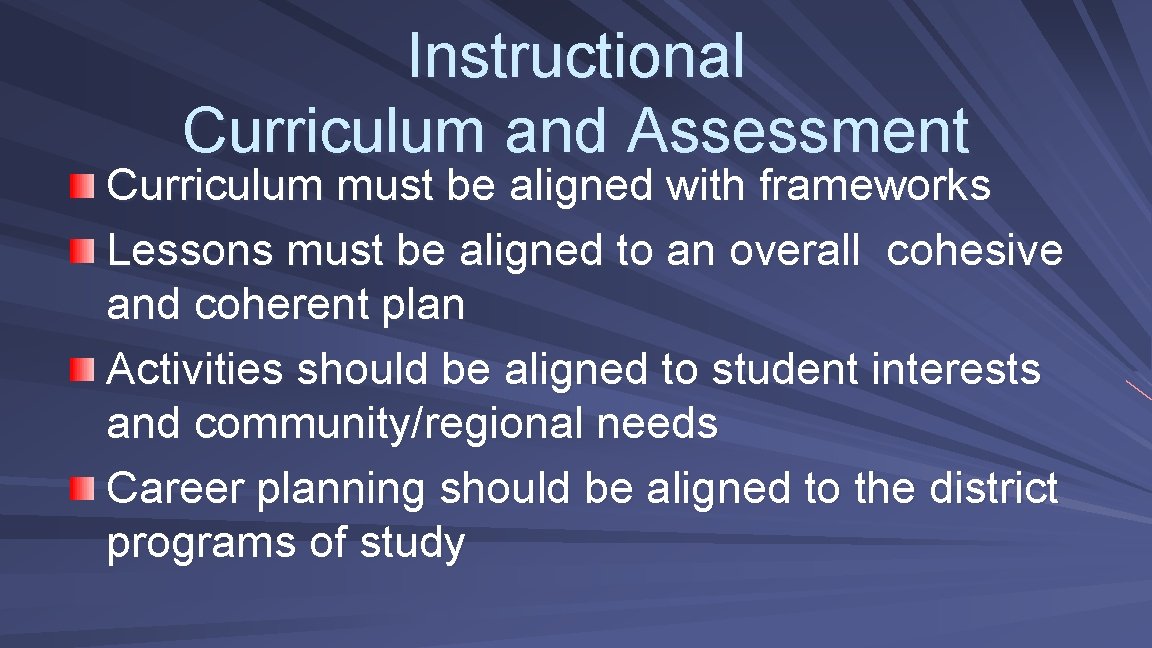 Instructional Curriculum and Assessment Curriculum must be aligned with frameworks Lessons must be aligned