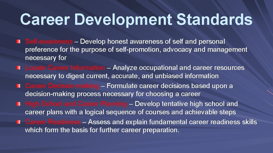 Career Development Standards Self-awareness – Develop honest awareness of self and personal preference for