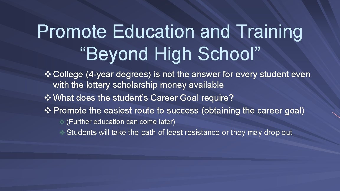 Promote Education and Training “Beyond High School” v College (4 -year degrees) is not