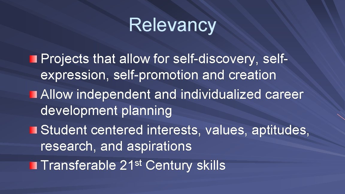 Relevancy Projects that allow for self-discovery, selfexpression, self-promotion and creation Allow independent and individualized