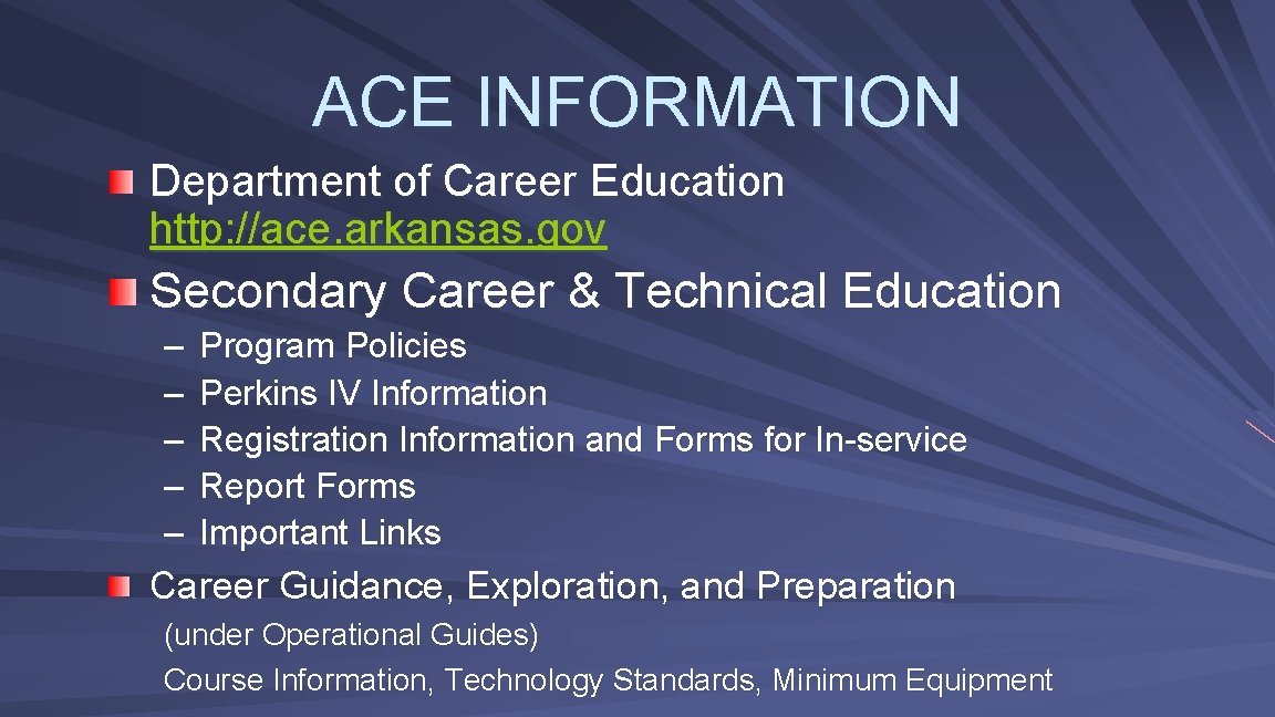 ACE INFORMATION Department of Career Education http: //ace. arkansas. gov Secondary Career & Technical