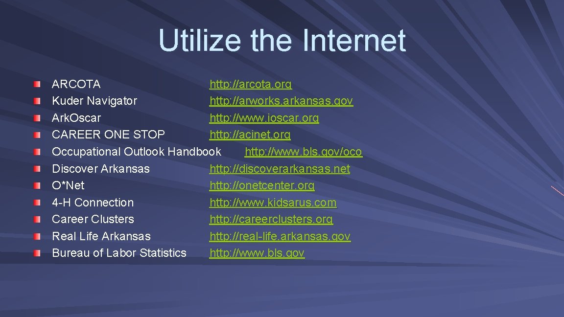Utilize the Internet ARCOTA http: //arcota. org Kuder Navigator http: //arworks. arkansas. gov Ark.