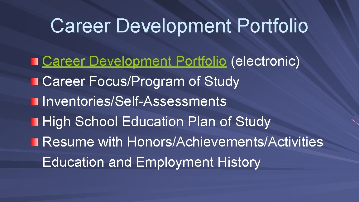 Career Development Portfolio (electronic) Career Focus/Program of Study Inventories/Self-Assessments High School Education Plan of