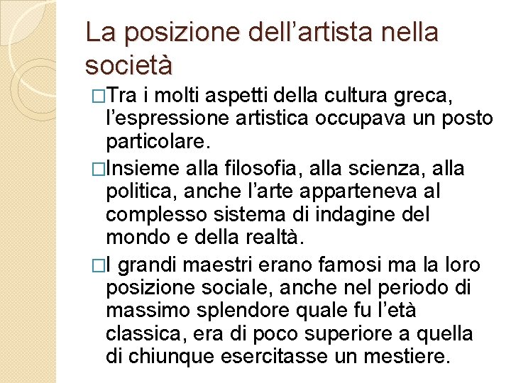 La posizione dell’artista nella società �Tra i molti aspetti della cultura greca, l’espressione artistica