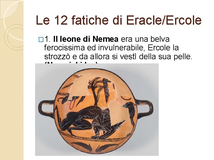 Le 12 fatiche di Eracle/Ercole � 1. Il leone di Nemea era una belva