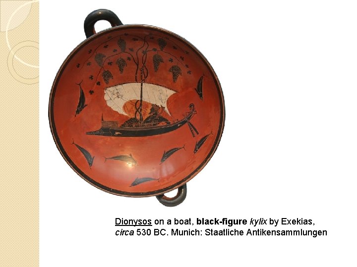 Dionysos on a boat, black-figure kylix by Exekias, circa 530 BC. Munich: Staatliche Antikensammlungen