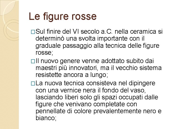 Le figure rosse �Sul finire del VI secolo a. C. nella ceramica si determinò