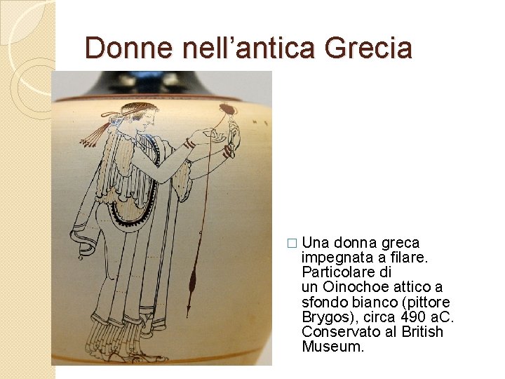 Donne nell’antica Grecia � Una donna greca impegnata a filare. Particolare di un Oinochoe