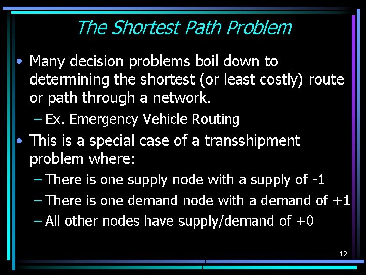 The Shortest Path Problem • Many decision problems boil down to determining the shortest The Shortest Path Problem • Many decision problems boil down to determining the shortest