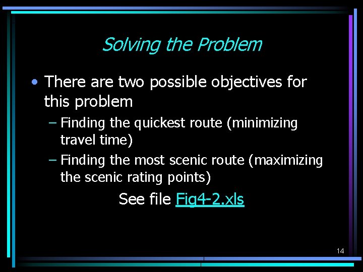 Solving the Problem • There are two possible objectives for this problem – Finding Solving the Problem • There are two possible objectives for this problem – Finding