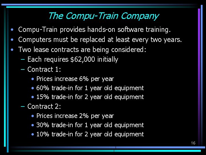 The Compu-Train Company • Compu-Train provides hands-on software training. • Computers must be replaced The Compu-Train Company • Compu-Train provides hands-on software training. • Computers must be replaced