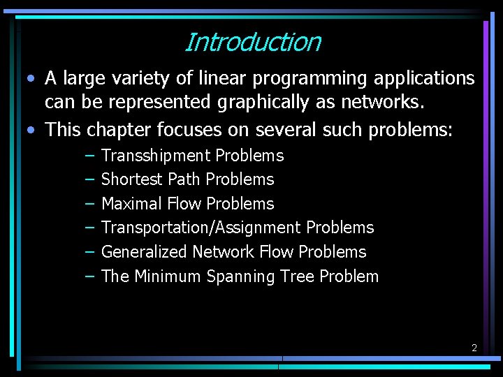 Introduction • A large variety of linear programming applications can be represented graphically as Introduction • A large variety of linear programming applications can be represented graphically as