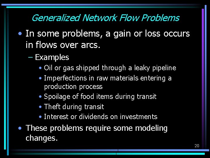 Generalized Network Flow Problems • In some problems, a gain or loss occurs in Generalized Network Flow Problems • In some problems, a gain or loss occurs in