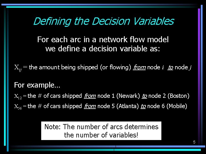 Defining the Decision Variables For each arc in a network flow model we define Defining the Decision Variables For each arc in a network flow model we define