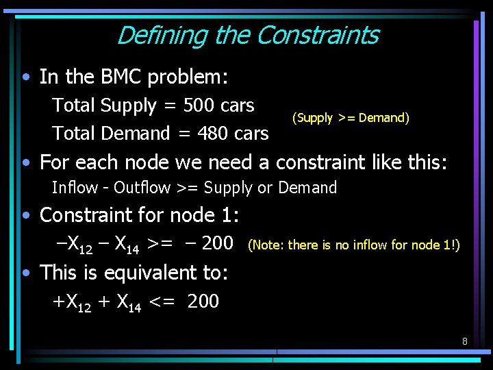 Defining the Constraints • In the BMC problem: Total Supply = 500 cars Total Defining the Constraints • In the BMC problem: Total Supply = 500 cars Total