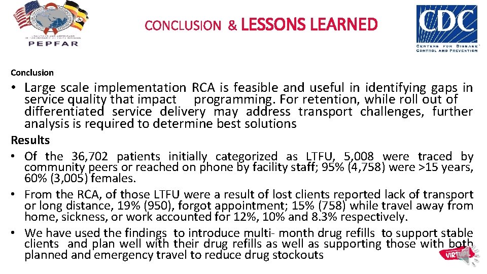 CONCLUSION & LESSONS LEARNED Conclusion • Large scale implementation RCA is feasible and useful