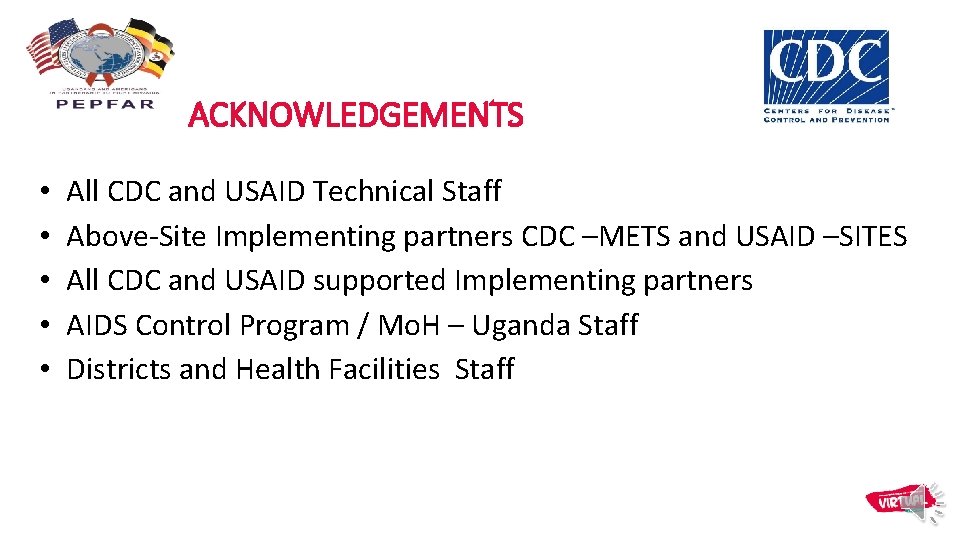 ACKNOWLEDGEMENTS • • • All CDC and USAID Technical Staff Above-Site Implementing partners CDC