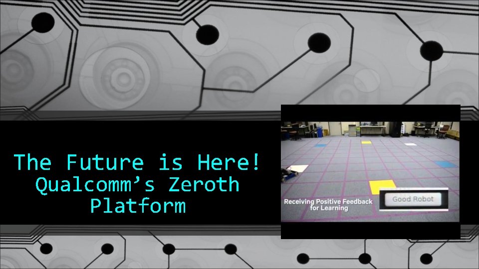 The Future is Here! Qualcomm’s Zeroth Platform 