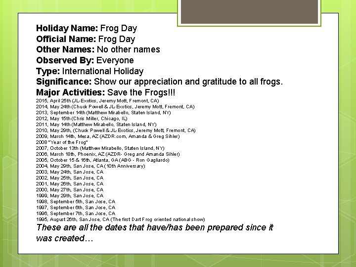 Holiday Name: Frog Day Official Name: Frog Day Other Names: No other names Observed