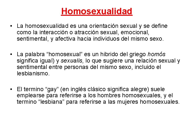 Homosexualidad • La homosexualidad es una orientación sexual y se define como la interacción