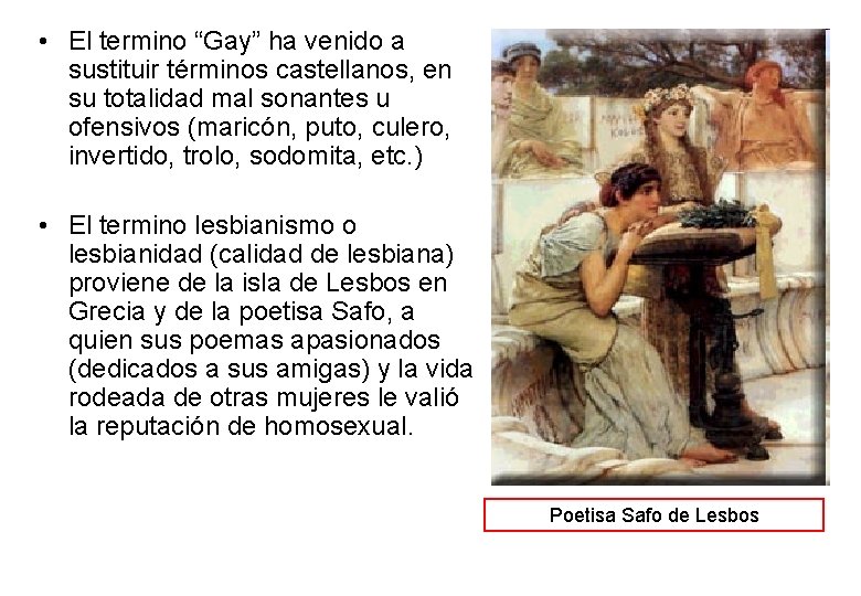  • El termino “Gay” ha venido a sustituir términos castellanos, en su totalidad