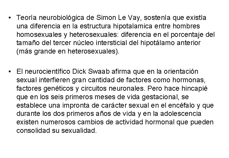  • Teoría neurobiológica de Simon Le Vay, sostenía que existía una diferencia en