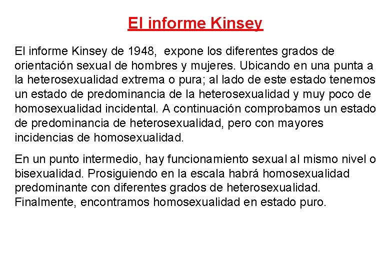 El informe Kinsey de 1948, expone los diferentes grados de orientación sexual de hombres