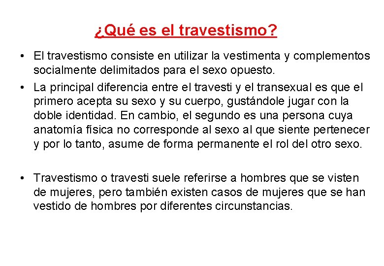 ¿Qué es el travestismo? • El travestismo consiste en utilizar la vestimenta y complementos