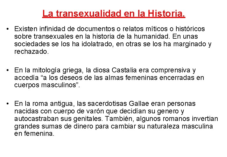 La transexualidad en la Historia. • Existen infinidad de documentos o relatos míticos o