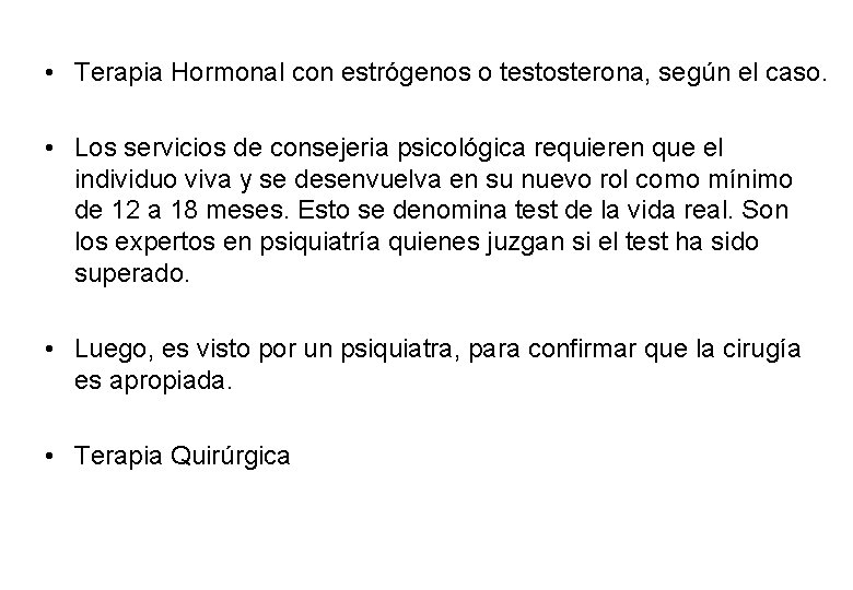  • Terapia Hormonal con estrógenos o testosterona, según el caso. • Los servicios