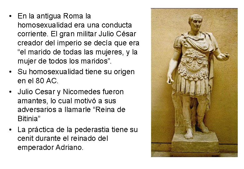 • En la antigua Roma la homosexualidad era una conducta corriente. El gran