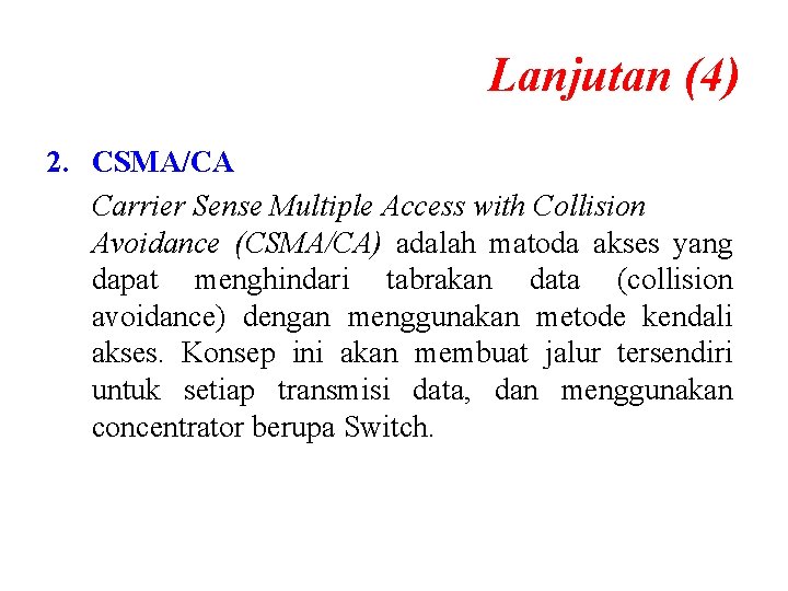 Lanjutan (4) 2. CSMA/CA Carrier Sense Multiple Access with Collision Avoidance (CSMA/CA) adalah matoda