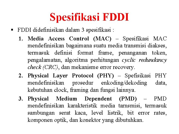 Spesifikasi FDDI § FDDI didefinisikan dalam 3 spesifikasi : 1. Media Access Control (MAC)