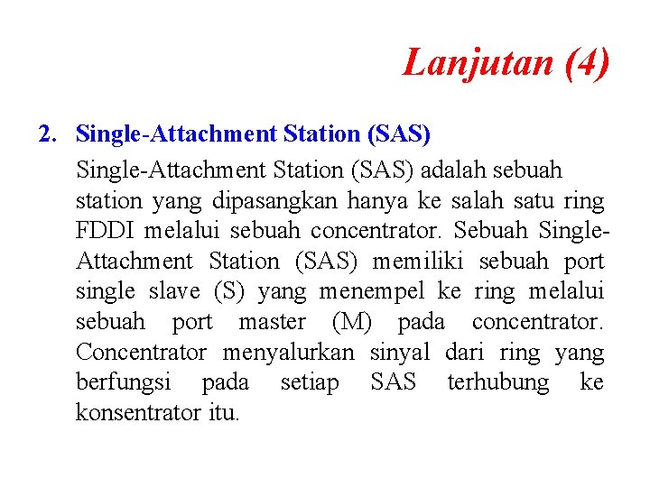 Lanjutan (4) 2. Single-Attachment Station (SAS) adalah sebuah station yang dipasangkan hanya ke salah