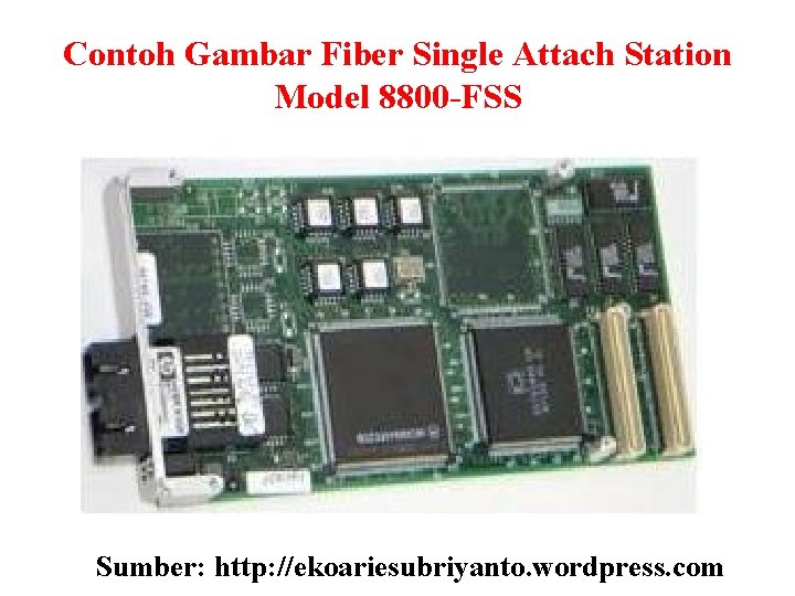 Contoh Gambar Fiber Single Attach Station Model 8800 -FSS Sumber: http: //ekoariesubriyanto. wordpress. com