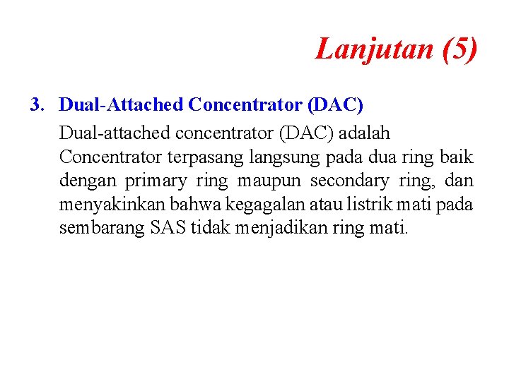 Lanjutan (5) 3. Dual-Attached Concentrator (DAC) Dual-attached concentrator (DAC) adalah Concentrator terpasang langsung pada