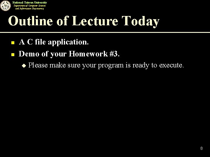 National Taiwan University Department of Computer Science and Information Engineering Outline of Lecture Today